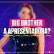 Big Brother pode ser apresentador por Maria Cerqueira Gomes